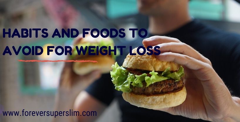 Habits and  foods to avoid to lose weight faster.