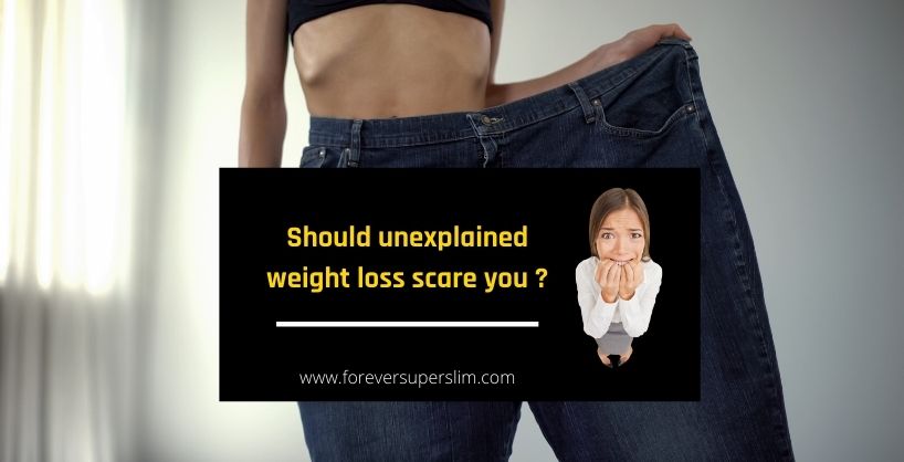 Should unexplained weight loss be a concern ?